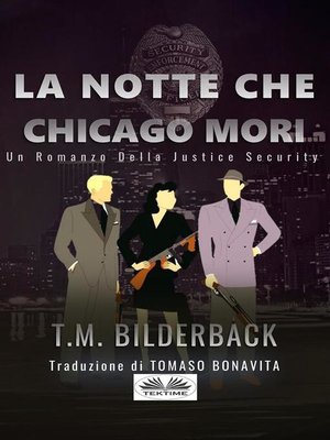 cover image of La Notte Che Chicago Morì--Romanzo Sulla Sicurezza Della Giustizia